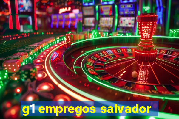 g1 empregos salvador